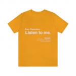 Listen To Me T-shirt-Gold