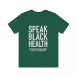 Speak Black Health Unisex Shirt-Green