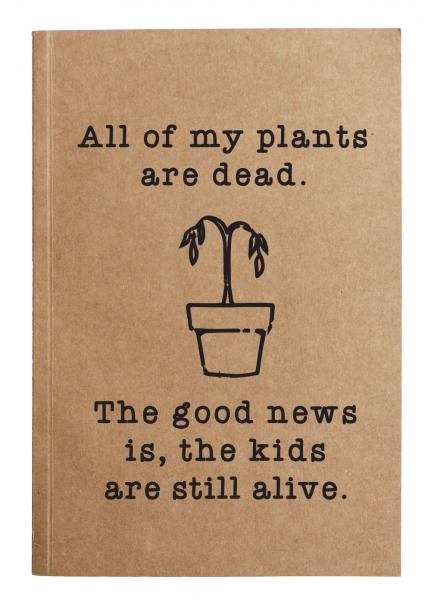 Plants are dead notebook