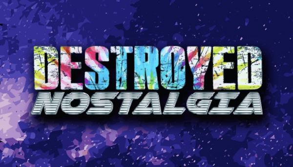 Destroyed Nostalgia