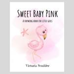 Sweet Baby Pink: A Rhyming Book for Little Girls