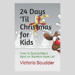 24 Days 'Til Christmas for Kids: How to Guarantee a Spot on Santa's Nice List