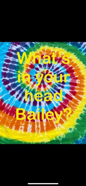 What's in your head Bailey