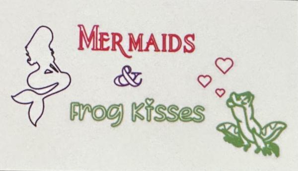 Mermaids n’ Frog Kisses