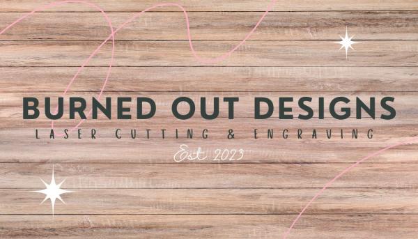 Burned Out Designs