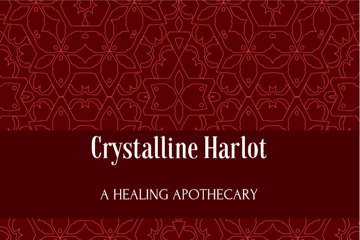 Crystalline Harlot - A Healing apothecary