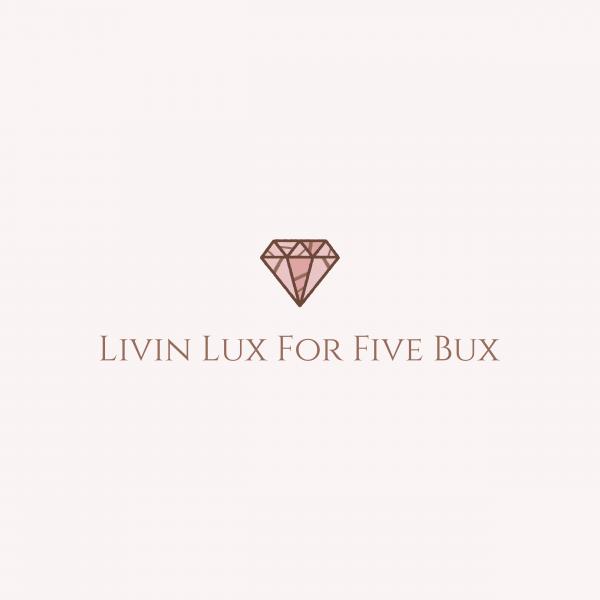 Livin Lux For Five Bux