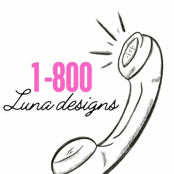 1-800 Luna designs