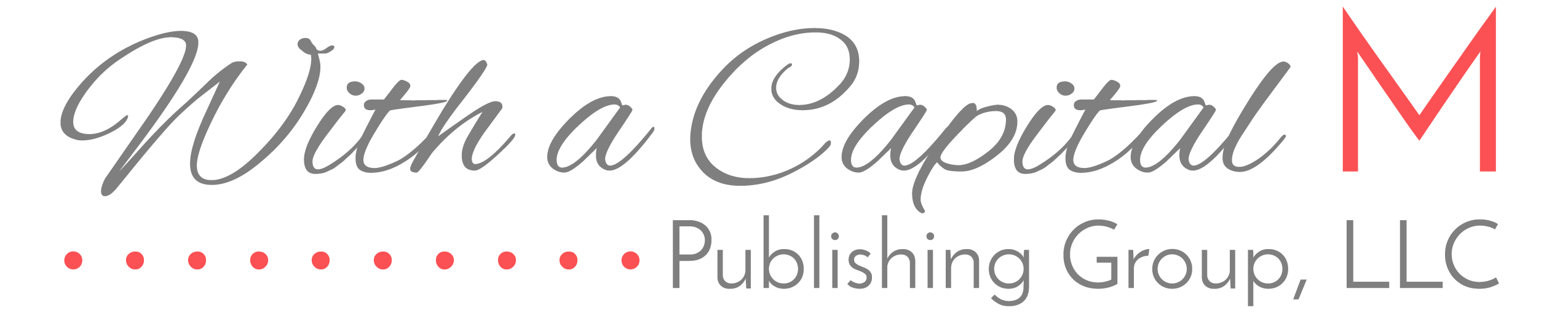 With a Capital M Publishing Group, LLC