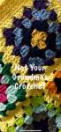 Not Your Grandma’s Crotchet