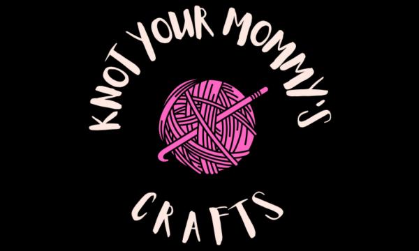 Knot Your Mommy’s Crafts