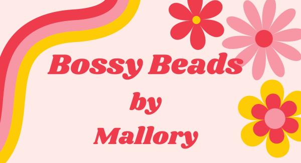 Bossy Beads by Mallory