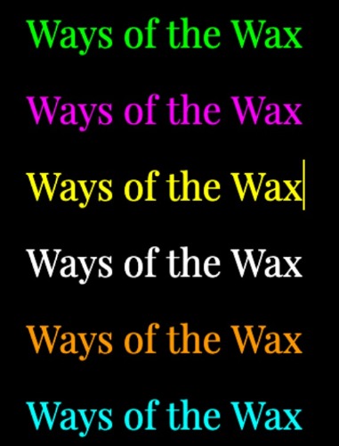 Ways of the Wax