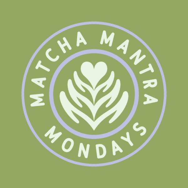 Matcha Mantra Mondays