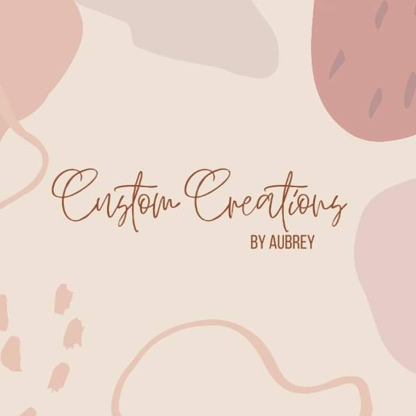 Custom Creations By Aubrey